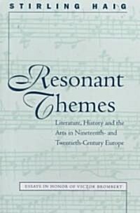 Resonant Themes: Literature, History, and the Arts in Nineteenth- And Twentieth-Century Europe (Paperback)