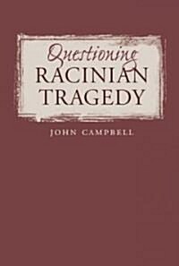 Questioning Racinian Tragedy (Paperback)