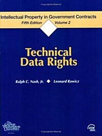 Intellectual Property in Government Contracts, Volume II: Technical Data Rights, Fifth Edition (Paperback, 5)