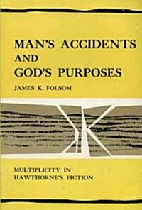 Mans Accidents and Gods Purposes: Multiplicity in Hawthornes Fiction (Paperback)