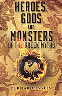 Heroes, Gods and Monsters of the Greek Myths (Prebound, School & Librar)