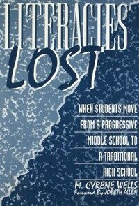 Literacies lost : when students move from a progressive middle school to a traditional high school