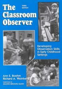 The classroom observer : developing observation skills in early childhood settings