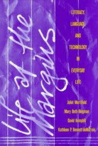 Life at the margins : literacy, language, and technology in everyday life