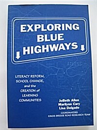 Exploring Blue Highways: Literacy Reform, School Change, and the Creation of Learning Communities (Paperback)