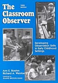 The Classroom Observer: Developing Observation Skills in Early Childhood Settings (Paperback, 3)