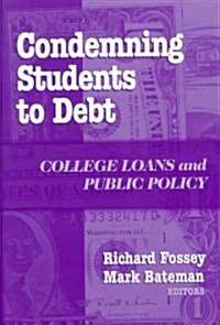 Condemning Students to Debt (Hardcover)