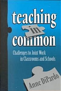 Teaching in Common: Challenges to Joint Work in Classrooms and Schools (Paperback)