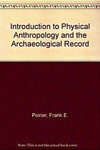 Introduction to Physical Anthropology and the Archaeological Record (Paperback)