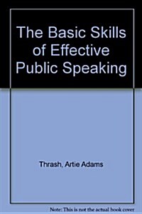 The Basic Skills of Effective Public Speaking (Hardcover)