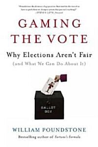 Gaming the Vote: Why Elections Arent Fair (and What We Can Do about It) (Paperback)