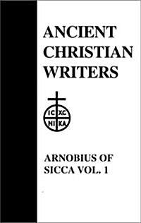 Arnobius of Sicca: Volume One, the Case Against the Pagans (Hardcover)