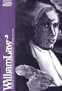 William Law: A Serious Call to a Devout and Holy Life, the Spirit of Love (Paperback)