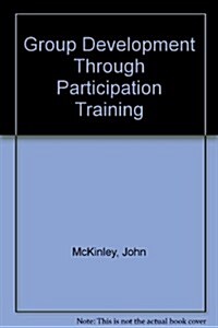 Group Development Through Participation Training (Paperback)