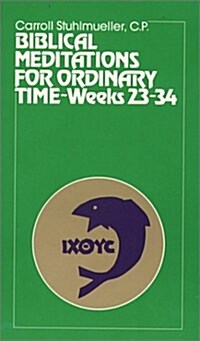Biblical Meditations for Ordinary Time: Part III, Weeks 23 to 34 (Paperback)