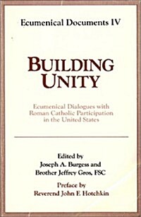 Building Unity: Ecumenical Dialogues with Roman Catholic Participation in the United States (Paperback)