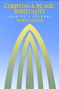 Christian and Islamic Spirituality: Sharing a Journey (Paperback)