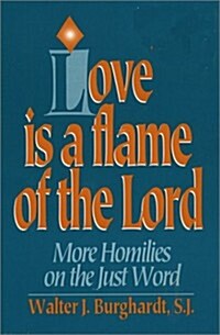 Love is a Flame of the Lord: More Homilies on the Just World (Paperback)