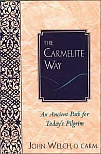 The Carmelite Way: An Ancient Path for Todays Pilgrim (Paperback)