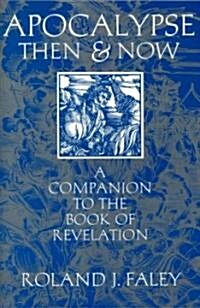 Apocalypse Then and Now: A Companion to the Book of Revelation (Paperback)