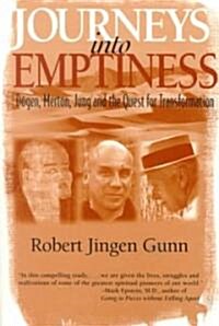 Journeys Into Emptiness: Dogen, Merton, Jung and the Quest for Transformation (Paperback)