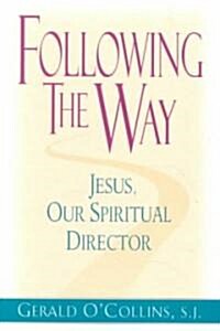 Following the Way: Jesus, Our Spiritual Director (Paperback)