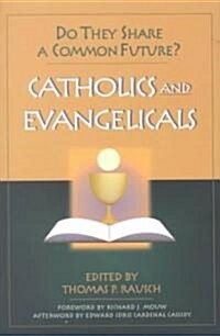 Catholics & Evangelicals: Do They Share a Common Future? (Paperback)