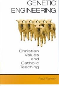 Genetic Engineering: Christian Values and Catholic Teaching (Paperback)