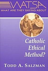 What Are They Saying about Catholic Ethical Method? (Paperback)