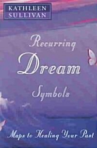 Recurring Dream Symbols: Maps to Healing Your Past (Paperback)