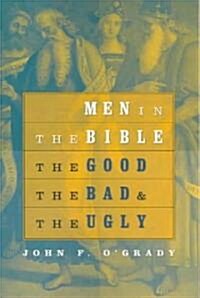 Men in the Bible: The Good, the Bad, and the Ugly (Paperback)