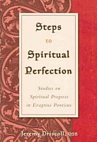 Steps to Spiritual Perfection: Studies on Spiritual Progress in Evagrius Ponticus (Paperback)