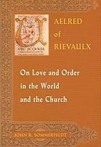 Aelred of Rievaulx on Love and Order in the World and the Church (Paperback)