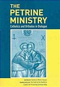 The Petrine Ministry: Catholics and Orthodox in Dialogue (Paperback)