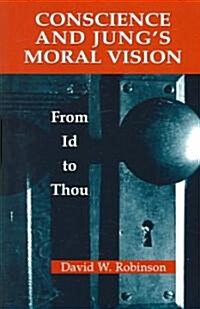 Conscience and Jungs Moral Vision: From Id to Thou (Paperback)