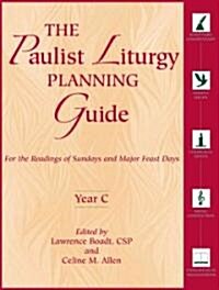 The Paulist Liturgy Planning Guide: For the Readings of Sundays and Major Feast Days, Year C (Paperback)
