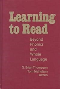 Learning to Read: Beyond Phonics and Whole Language (Hardcover)