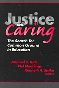 Justice and Caring: The Search for Common Ground in Education (Paperback)