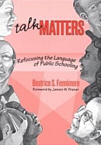 Talk Matters: Refocusing the Language of Public Schooling (Paperback)