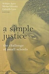 A Simple Justice: The Challenge for Small Schools (Paperback)