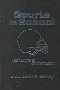 Sports in School: The Future of an Institution (Hardcover)