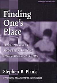 Finding Ones Place: Teaching Styles and Peer Relations in Diverse Classrooms (Hardcover)