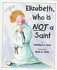 Elizabeth, Who is Not a Saint (Paperback)