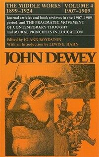 The Middle Works of John Dewey, Volume 4, 1899 - 1924: Essays on Pragmatism and Truth, 1907-1909 Volume 4 (Hardcover)