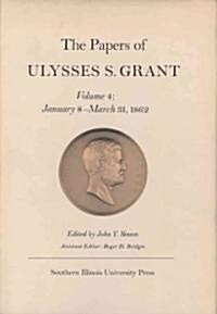 The Papers of Ulysses S. Grant, Volume 4: January 8-March 31, 1862 Volume 4 (Hardcover)