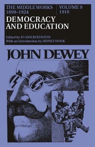The Middle Works of John Dewey, Volume 9, 1899-1924: Democracy and Education, 1916 Volume 9 (Hardcover)