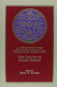 A Century of church history : the legacy of Philip Schaff