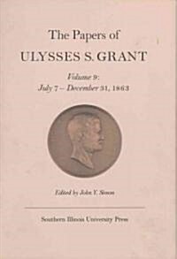 The Papers of Ulysses S. Grant, Volume 9: July 7 - December 31, 1863volume 9 (Hardcover, and)