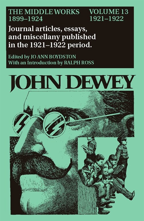 The Middle Works of John Dewey, Volume 13, 1899 - 1924: 1921-1922, Essays on Philosophy, Education, and the Orient Volume 13 (Hardcover)