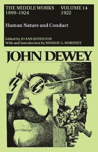 The Middle Works of John Dewey, Volume 14, 1899 - 1924: Human Nature and Conduct, 1922 Volume 14 (Hardcover)
